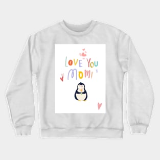 happy mothers Day card Love you Mom card .Penguin card Crewneck Sweatshirt